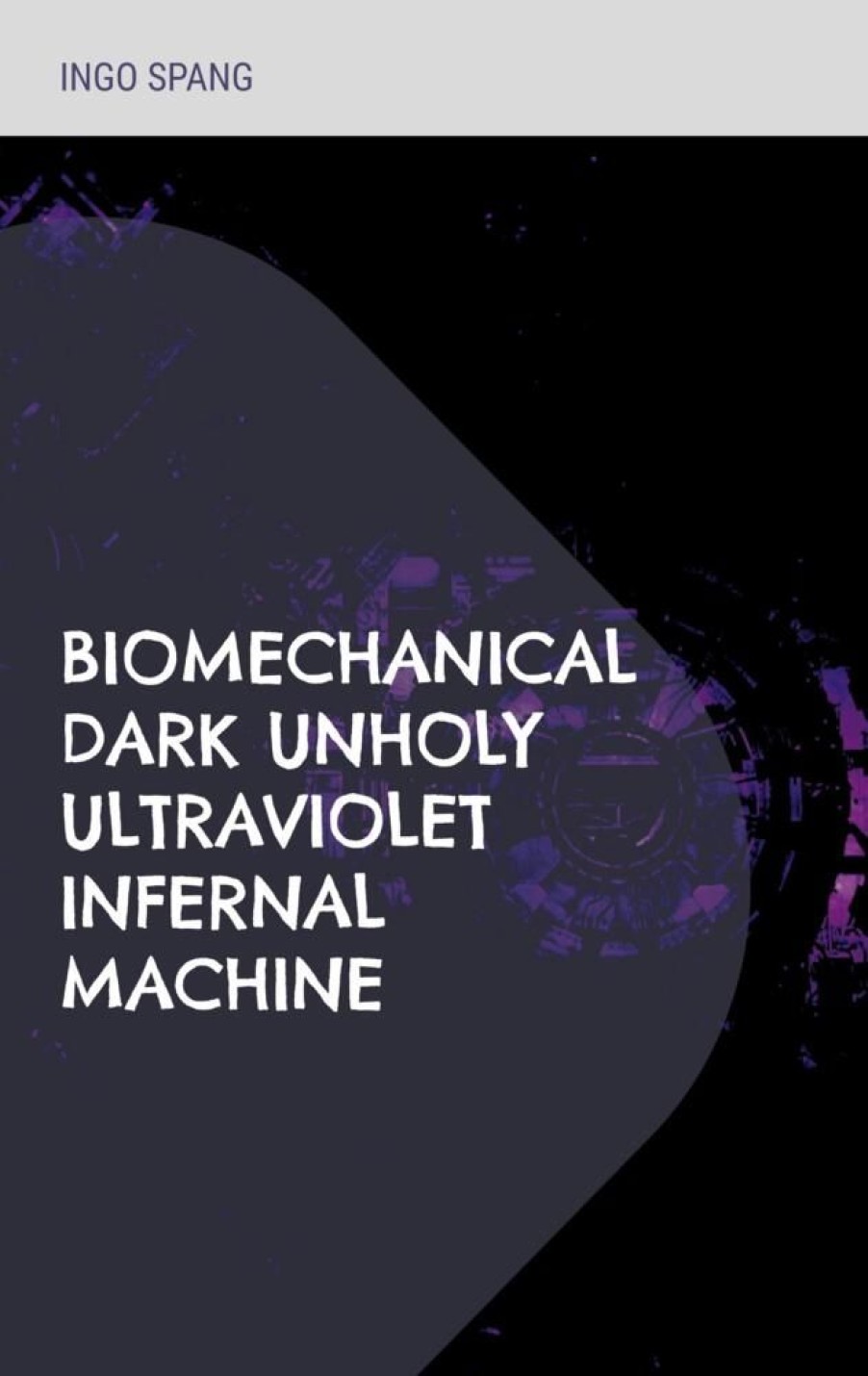 Science Fiction & Fantasy Spang, Ingo | Biomechanical Dark Unholy Ultraviolet Infernal Machine