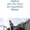 Liebesromane dtv Verlagsgesellschaft | Gruber, S: Daldossi Oder Das Leben Des Augenblicks