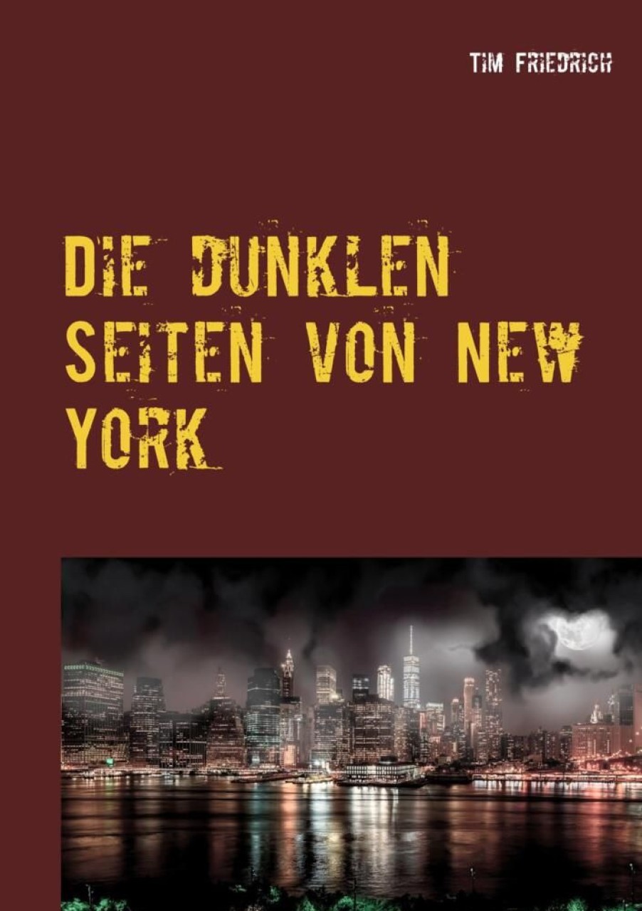 Science Fiction & Fantasy Friedrich, Tim | Die Dunklen Seiten Von New York