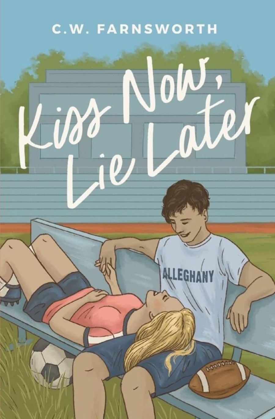 Liebesromane C.W. Farnsworth | Kiss Now, Lie Later