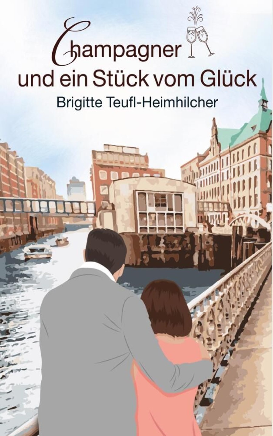 Liebesromane Teufl-Heimhilcher, Brigitte | Champagner Und Ein Stuck Vom Gluck