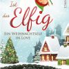 Liebesromane Zesi, Miamo | Ist Das Elfig! Ein Weihnachtself In Love