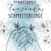 Liebesromane Janus, Elja | Der Rhythmus Tanzender Schmetterlinge