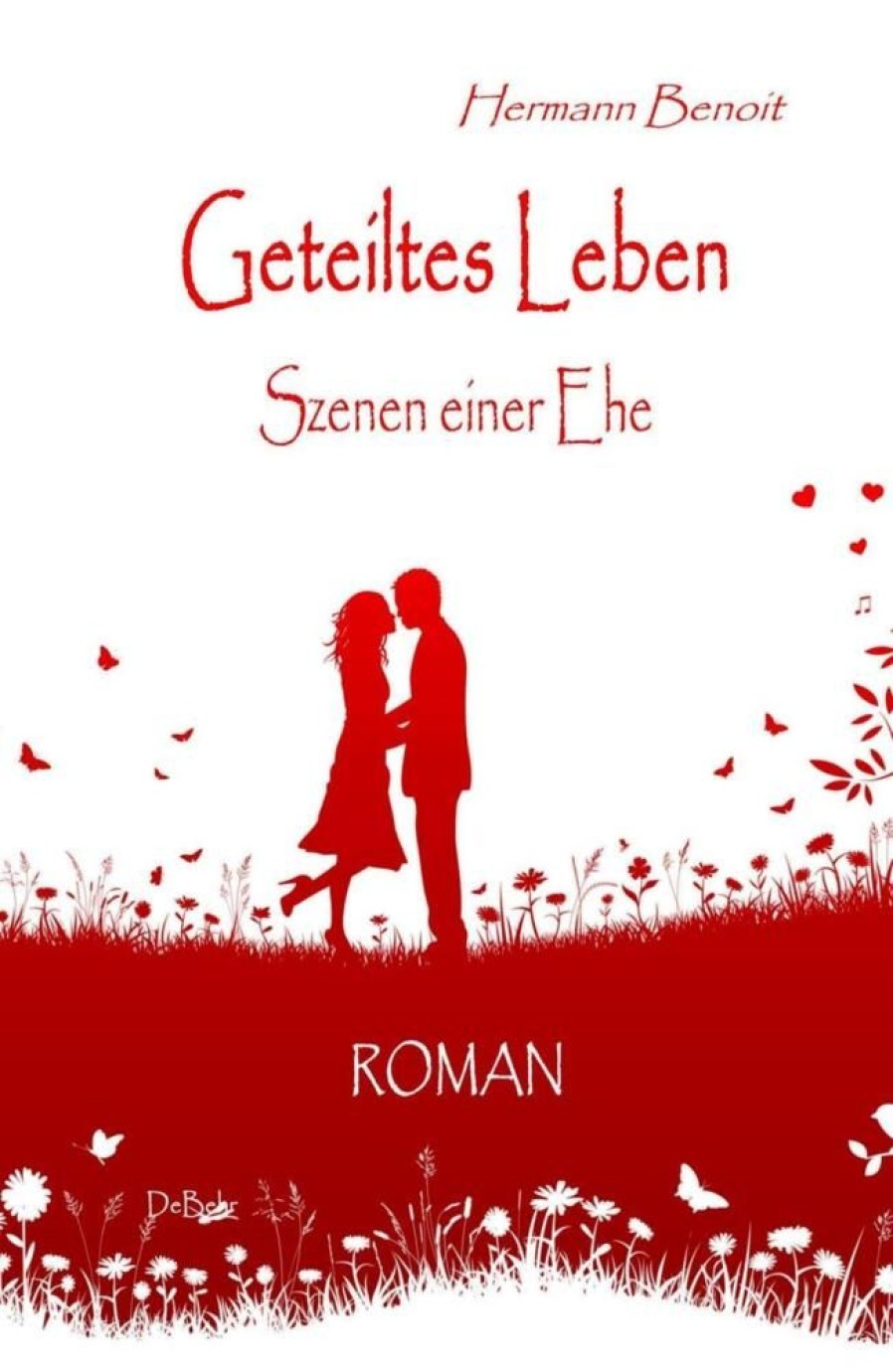 Liebesromane DeBehr | Benoit, H: Geteiltes Leben - Szenen Einer Ehe - Roman