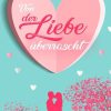 Liebesromane Summers, Mila | Von Der Liebe Uberrascht