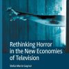 Science Fiction & Fantasy Gaynor, Stella Marie | Rethinking Horror In The New Economies Of Television