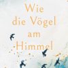 Liebesromane Strunk, Luisa | Wie Die Vogel Am Himmel