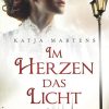 Liebesromane Martens, Katja | Im Herzen Das Licht