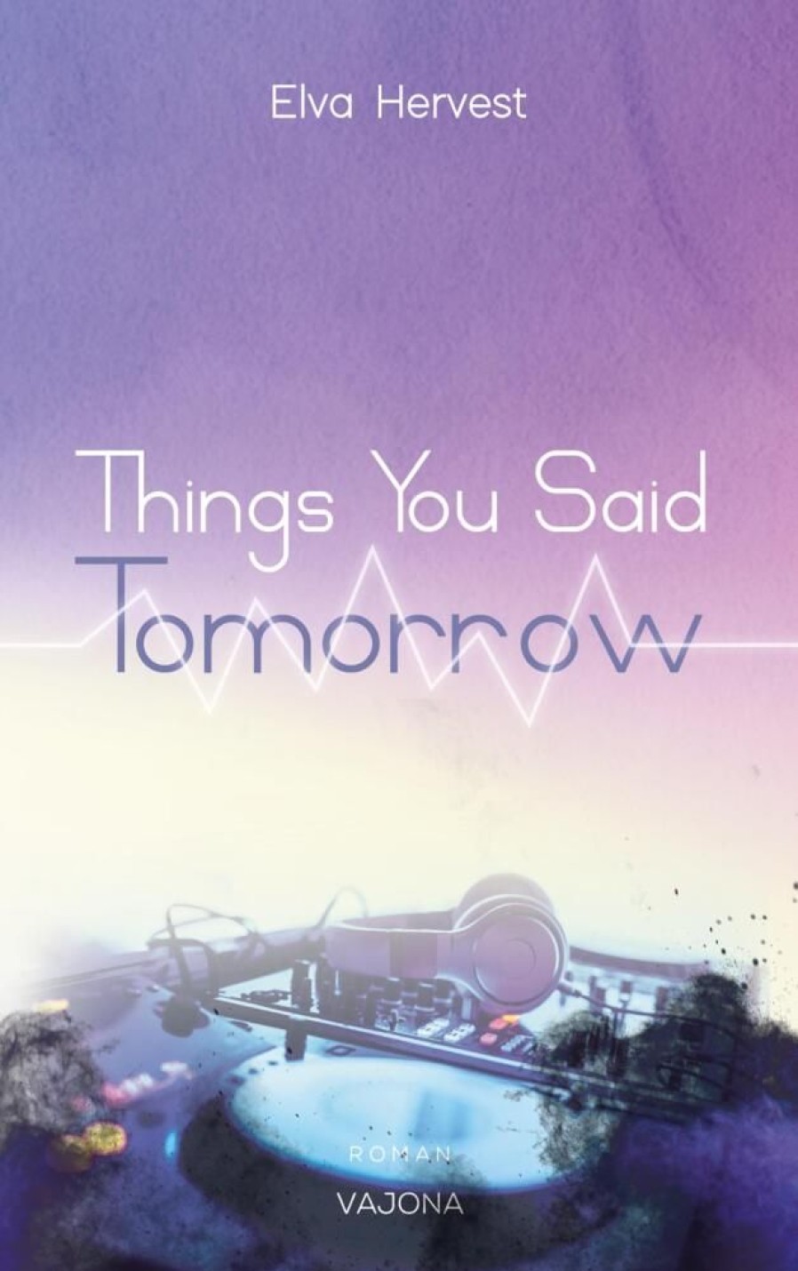 Liebesromane VAJONA Verlag | Things You Said Tomorrow