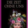 Liebesromane Größenwahn Verlag | Gerven, R: Zeit Ohne Uns