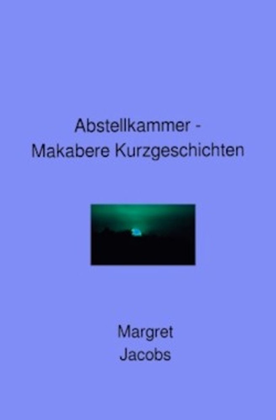 Science Fiction & Fantasy epubli | Abstellkammer - Makabere Kurzgeschichten