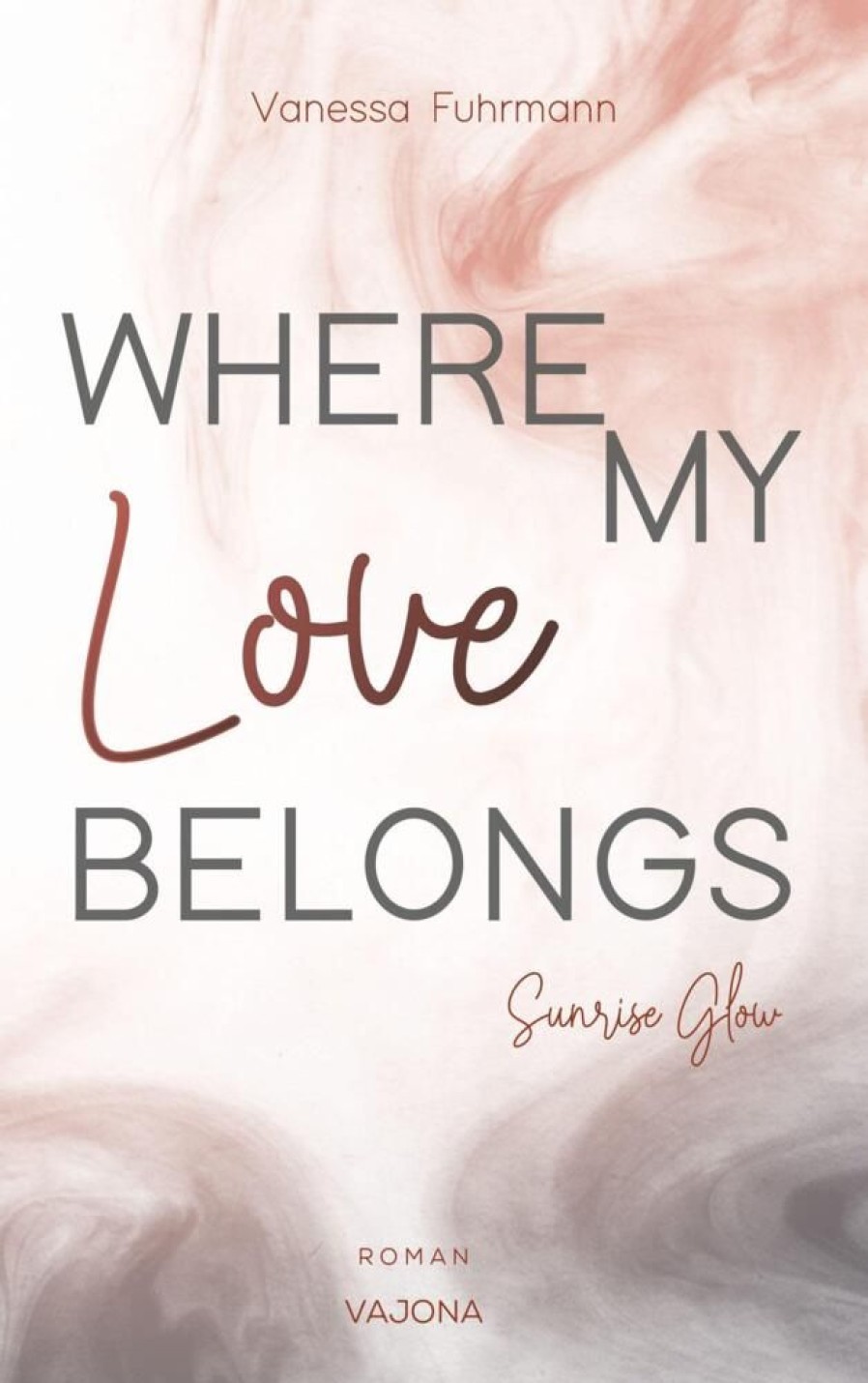 Liebesromane VAJONA Verlag | Where My Love Belongs - Sunrise Glow