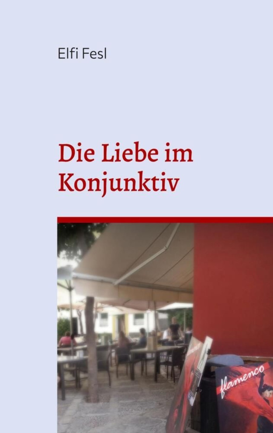 Liebesromane Fesl, Elfi | Die Liebe Im Konjunktiv