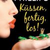 Liebesromane Mira Taschenbuch Verlag | Phillips, C: Kussen, Fertig, Los!