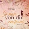 Liebesromane Moertl, Johanna | So Nah Von Dir Entfernt