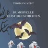 Science Fiction & Fantasy Meine, Thomas M. | Humorvolle Geistergeschichten