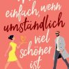 Liebesromane Gruber, Birgit | Warum Einfach, Wenn Umstandlich Viel Schoner Ist