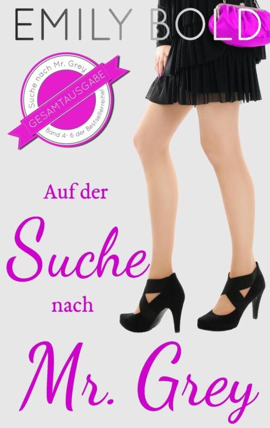 Liebesromane Bold, Emily | Gesamtausgabe: Auf Der Suche Nach Mr. Grey (Band 4-6)