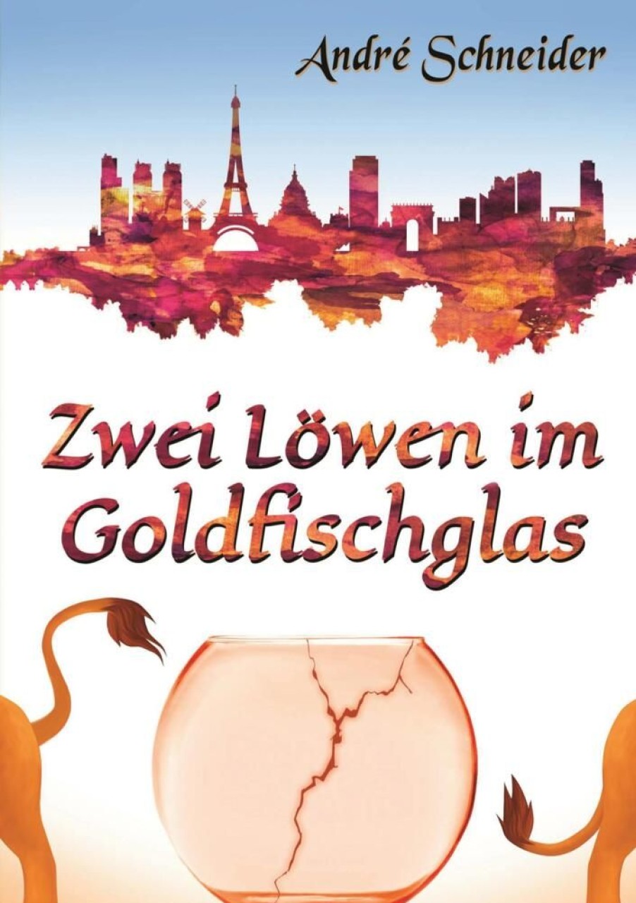 Liebesromane Schneider, André | Zwei Lowen Im Goldfischglas