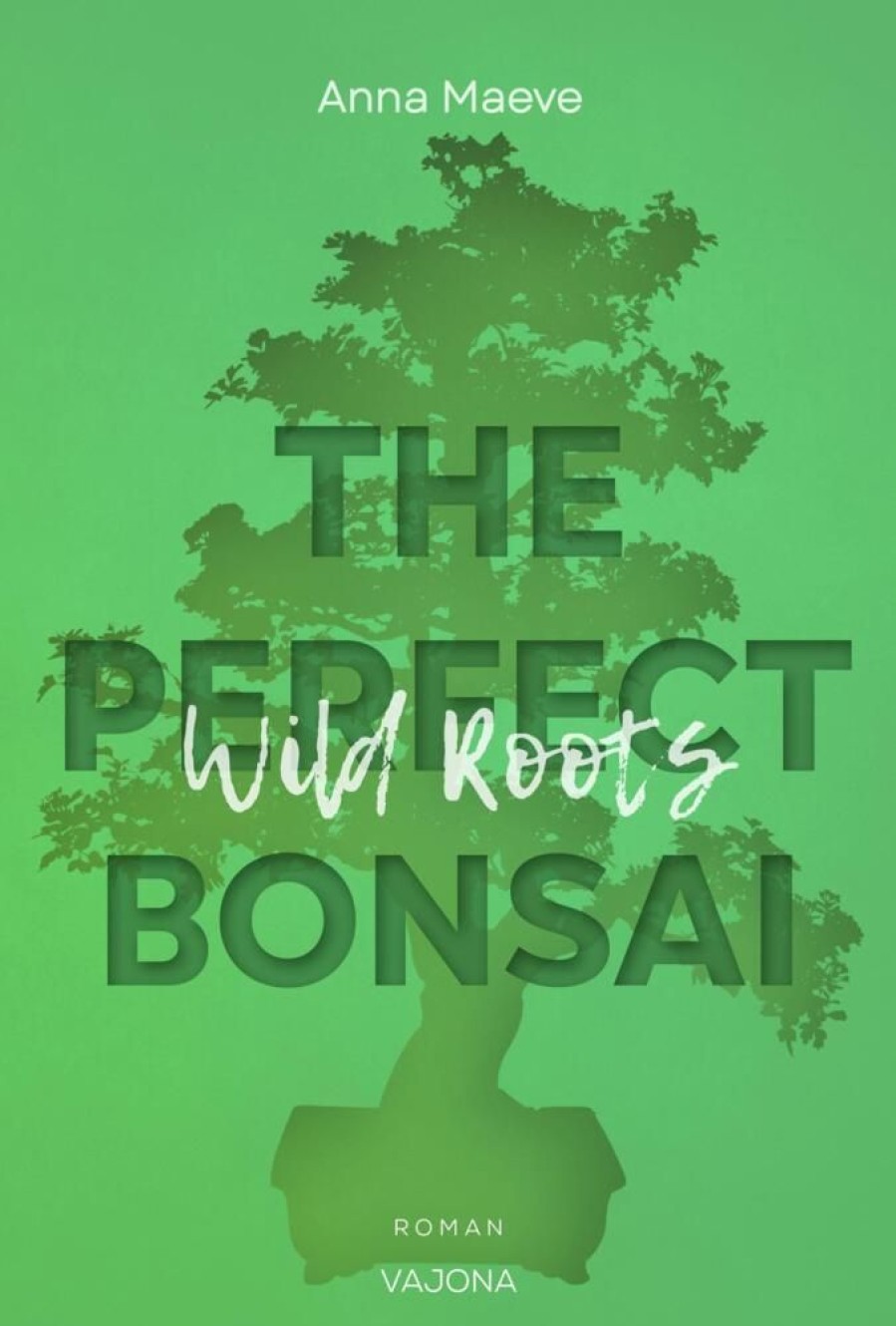 Liebesromane VAJONA Verlag | Wild Roots (The Perfect Bonsai - Reihe 2)