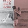 Liebesromane Milena Verlag | Lederer, J: Bring Mich Heim