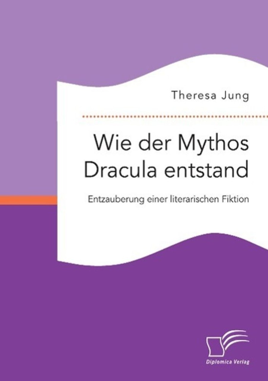 Science Fiction & Fantasy Diplomica Verlag | Wie Der Mythos Dracula Entstand: Entzauberung Einer Literarischen Fiktion