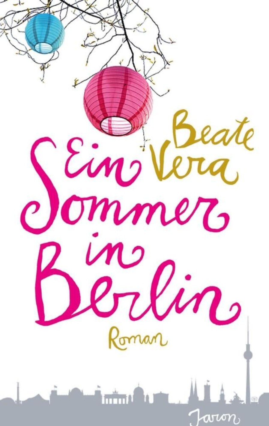 Liebesromane Jaron Verlag GmbH | Vera, B: Sommer In Berlin